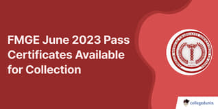 FMGE June 2023 Pass Certificates Available for Collection from September 13; Check Details Here